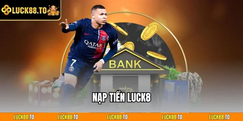 Nạp tiền LUCK8