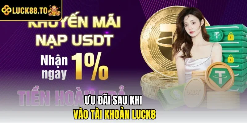 Ưu đãi sau khi vào tài khoản LUCK8